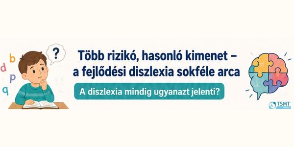 Több rizikó, hasonló kimenet – a fejlődési diszlexia sokféle arca