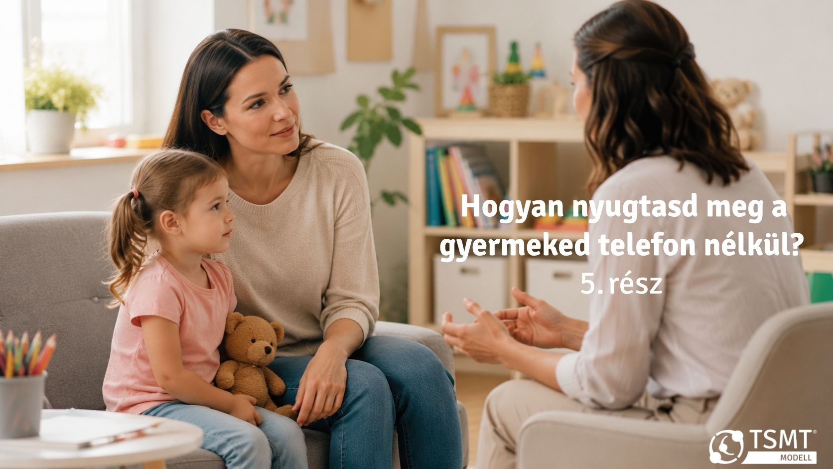 MIKOR ÉRDEMES SZAKEMBERHEZ FORDULNI, HA NEHÉZ MEGNYUGTATNI A KISGYERMEKET? – TELEFON HELYETT: 5. RÉSZ
